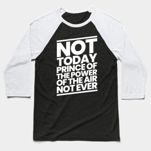 Not Today Prince of the Power of the Air Baseball T-Shirt